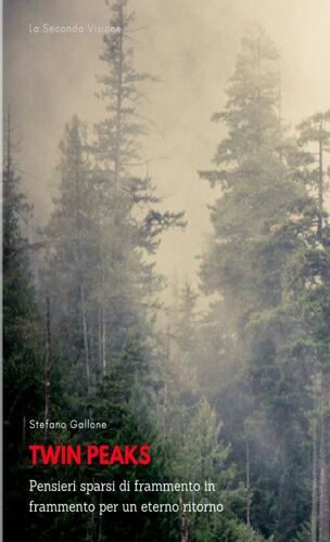 Twin Peaks - Pensieri Sparsi Di Frammento In Frammento Per Un Eterno Ritorno