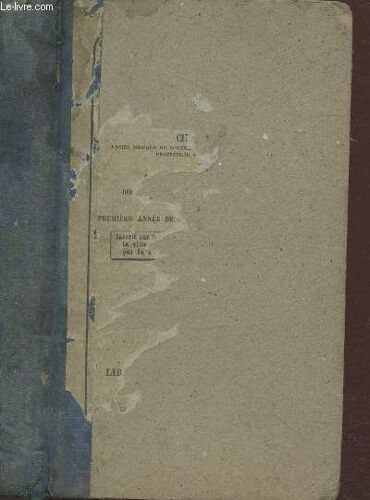 Le Livre De L École : Choix De Lectures Expliquées À L Usage Des Écoles Primaires : Cours Supérieur Dernière Année De L Enseignement Primaire Élémentaire Et Première Année De L Enseignement Primaire(...)