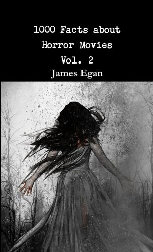 1000 Facts About Horror Movies Vol. 2