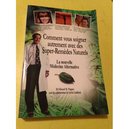 Comment Vous Soigner Autrement Avec Des Super-Remédes Naturels  La Nouvelle Medecine Alternative