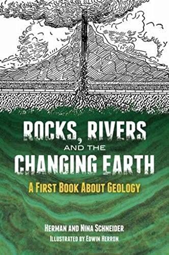 Rocks, Rivers And The Changing Earth: A First Book About Geology