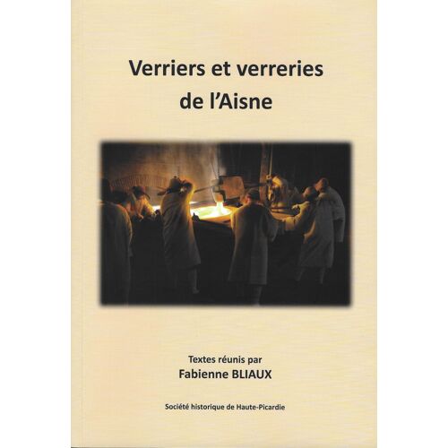 Verriers Et Verreries De L'aisne