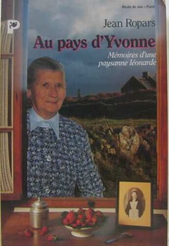 Au Pays D'yvonne, Memoires D'une Paysanne Leonarde