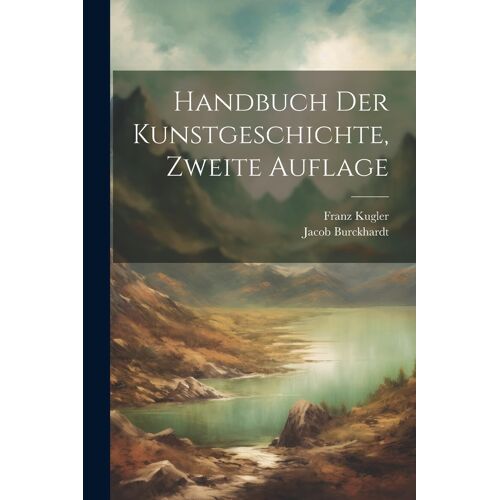 Handbuch Der Kunstgeschichte, Zweite Auflage