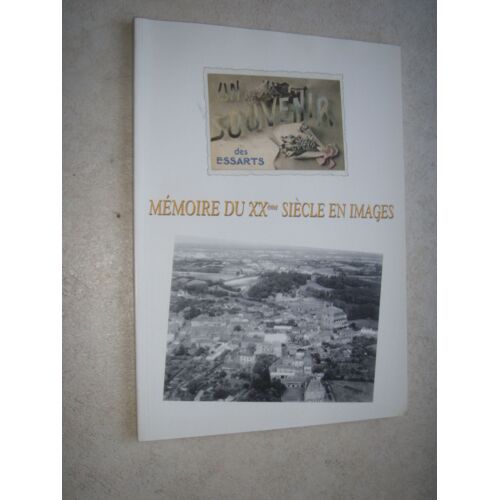 Un Souvenir Des Essarts...Mémoire Du 20ème Siècle En Images