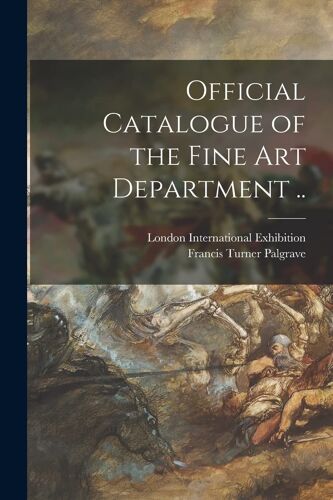Official Catalogue Of The Fine Art Department ..