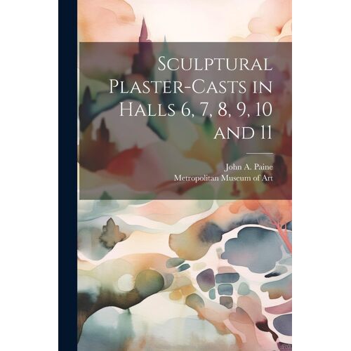 Sculptural Plaster-Casts In Halls 6, 7, 8, 9, 10 And 11