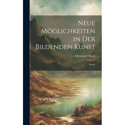 Neue Möglichkeiten In Der Bildenden Kunst: Essays