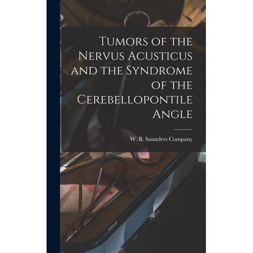 Tumors Of The Nervus Acusticus And The Syndrome Of The Cerebellopontile Angle