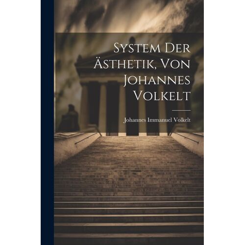 System Der Ästhetik, Von Johannes Volkelt