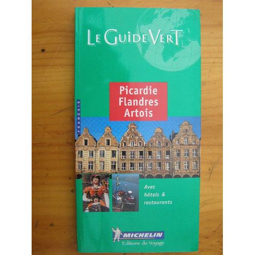 Guide Michelin Le Guide Vert Picardie Flandres Artois Edition 2000