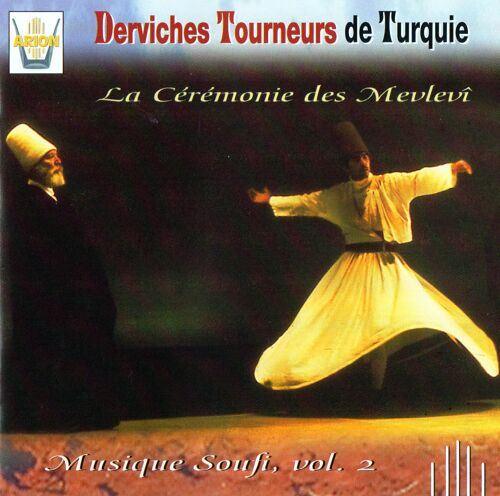 Derviches Tourneurs De Turquie - La Cérémonie Des Mevlevi - Musique Soufi