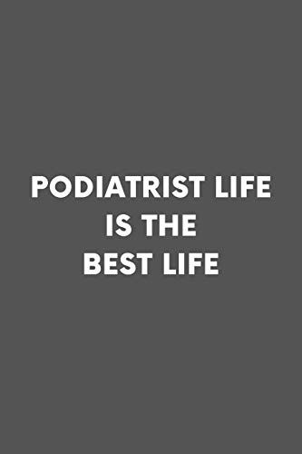 Podiatrist Life Is The Best Life: Professional Lined Simple Journal Composition Notebook (6" X 9") 120 Pages
