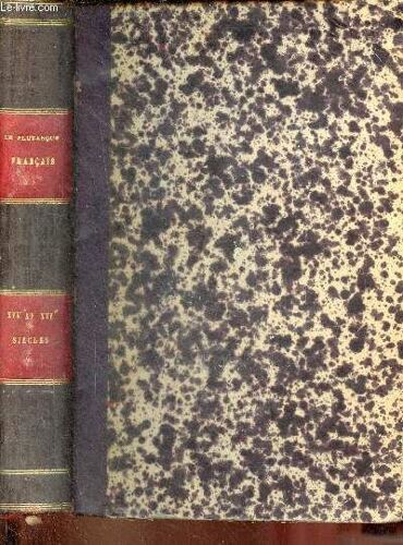 Le Plutarque Français, Vies Des Hommes Et Des Femmes Illustrés De La France Depuis Le Cinquième Siècle Jusqu A Nos Jours - Tome 2 : Xive Xve Xvie Siècles - 2e Édition.