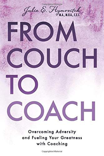 From Couch To Coach: Overcoming Adversity And Fueling Your Greatness With Coaching
