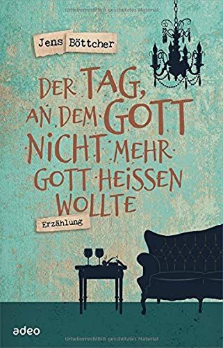 Der Tag, An Dem Gott Nicht Mehr Gott Heißen Wollte