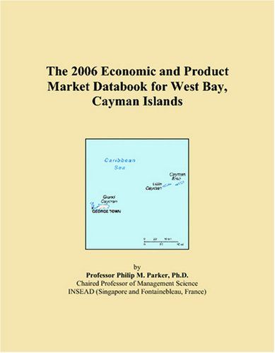 The 2006 Economic And Product Market Databook For West Bay, Cayman Islands