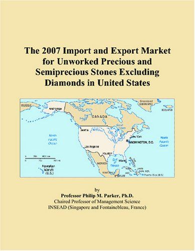 The 2007 Import And Export Market For Unworked Precious And Semiprecious Stones Excluding Diamonds In United States