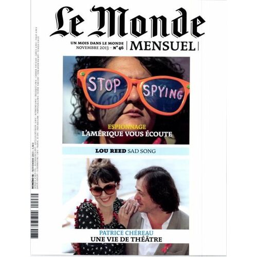 Le Monde Mensuel 46 - Espionnage: L' Amérique Vous Écoute, Patrice Chéreau: Une Vie De Théâtre...