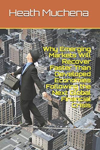 Why Emerging Markets Will Recover Faster Than Developed Economies Following The Next Global Financial Crisis
