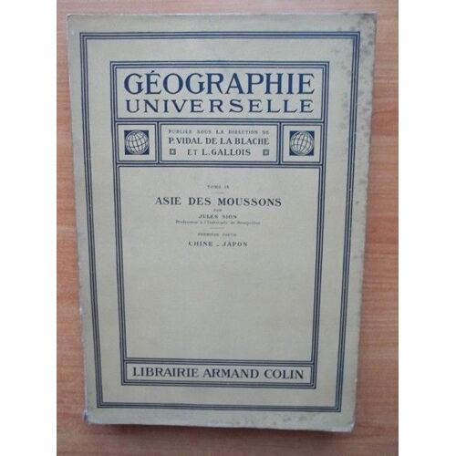 Geographie Universelle Tome Ix : Asie Des Moussons Premi?Re Partie : Chine-Japon