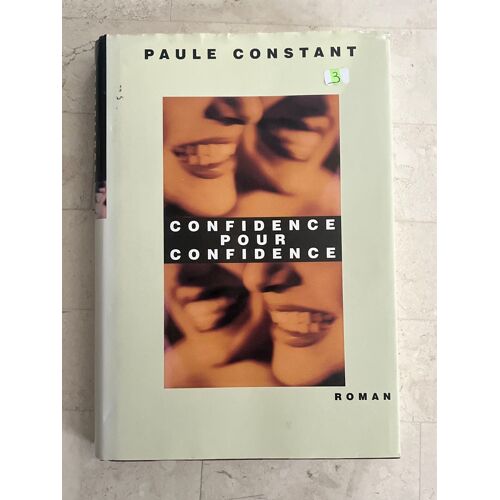 Confidence Pour Confidence, Par Paule Constant 