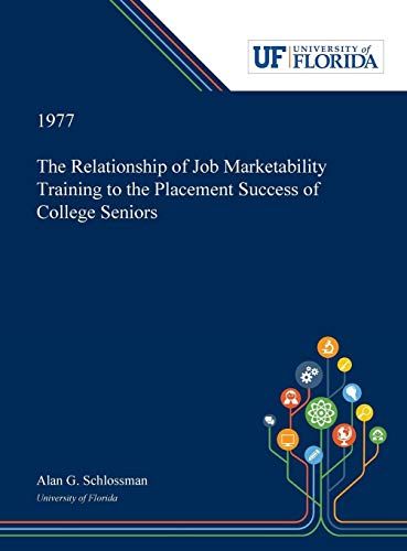 The Relationship Of Job Marketability Training To The Placement Success Of College Seniors