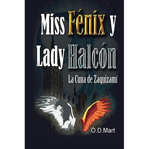 Miss Fénix Y Lady Halcón: La Cuna De Zaquizamí