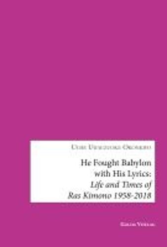 He Fought Babylon With His Lyrics: Life And Times Of Ras Kimono 1958-2018