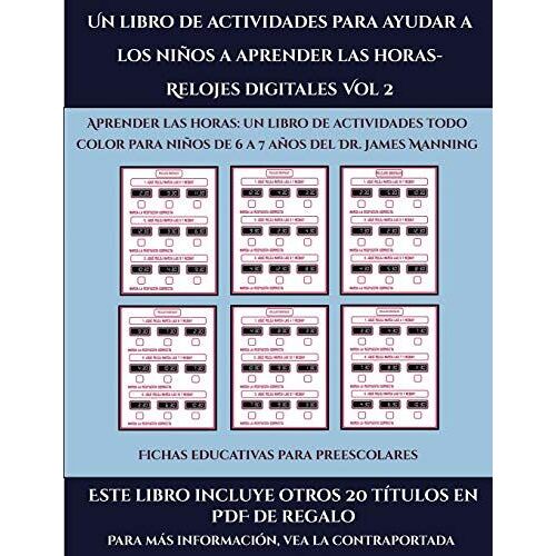 Fichas Educativas Para Preescolares (Un Libro De Actividades Para Ayudar A Los Niños A Aprender Las Horas- Relojes Digitales Vol 2): Este Libro Contie