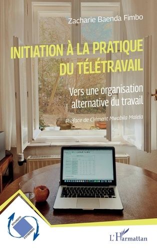 Initiation À La Pratique Du Télétravail - Vers Une Organisation Alternative Du Travail