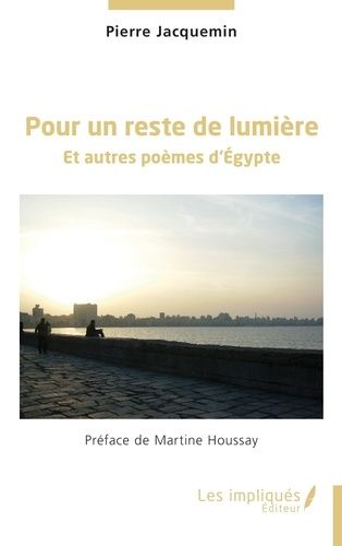 Pour Un Reste De Lumière - Et Autres Poèmes D'egypte