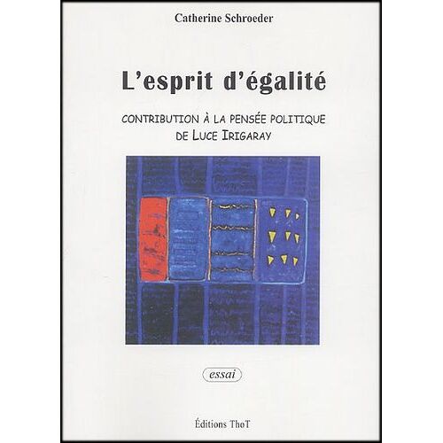 L'esprit D'egalite - Contribution A La Pensee Politique De Luce Irigaray