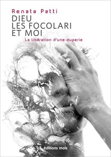 Dieu, Les Focolari Et Moi - La Libération D'une Duperie