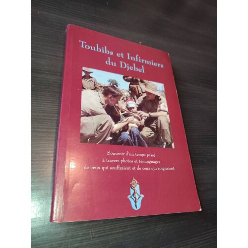 Toubibs Et Infirmiers Du Djebel, 1952-1962  René Jutier