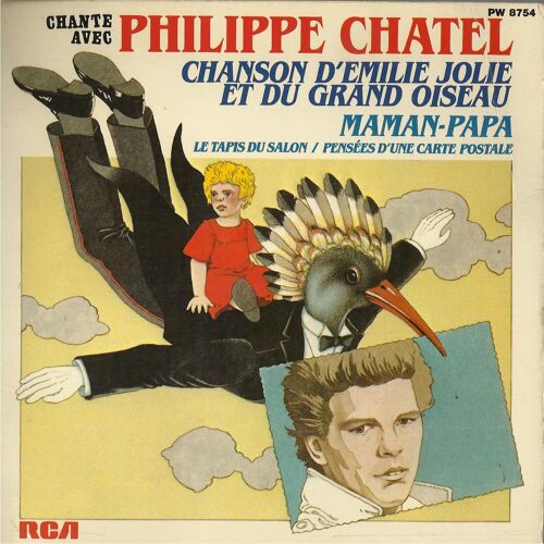Chante Avec : Maman Papa (Georges Brassens) 2'18 - Pensées D'une Carte Postale (Philippe Chatel) 2'09 / La Chanson D'emilie Jolie Et Du Grand Oiseau (P. Chatel) 3'50 - Le Tapis Du Salon 2'49