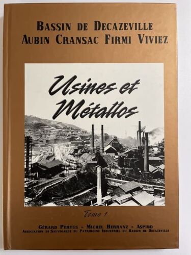 Bassin De Decazeville Aubin Cransac Firmi Viviez. Usines Et Métallos. Tome I