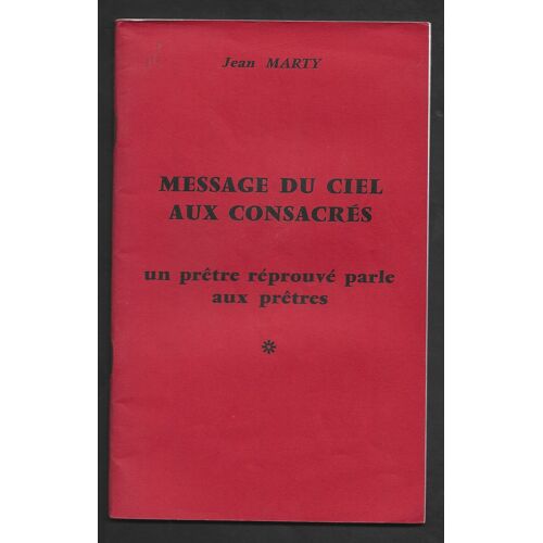 Message Du Ciel Aux Consacres . Un Prêtre Réprouvé Parle Aux Prêtres