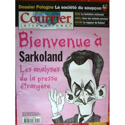 Courrier International  N° 860 : Bienvenue À Sarkoland, Les Analyses De La Presse Étrangère
