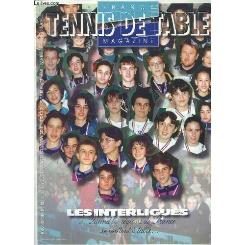 Tennis De Tables Magazine N° 669 Mars 1997. Sommaire: Les Interligues Quand Les Regions De France Se Mettent A Table, L Outsider Des Jeux Olympiques D Atlanta, Malgres La Guerre Decennie ...