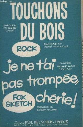 Touchons Su Bois + Je Ne T'ai Pas Trompee, Cherie - Paroles + Piano Conducteur + Violon / Accordeon + 1° Saxo Alto Mib + 2° Saxo Tenor Sib + 3° Saxo Alto Mib + 4° Saxo Tenor Sib + 1° 2° Et ...