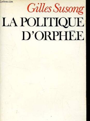 La Politique D'orphée - Essai Sur La Tradition Despotique En Grèce Ancienne