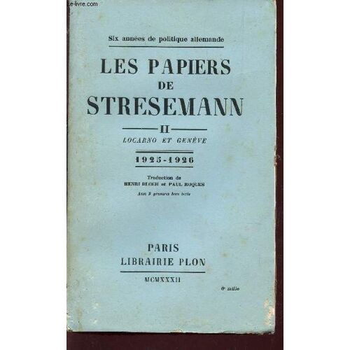 Les Papiers De Stresemann - Tome Ii : Locarno Et Geneve - 1925-1926 / Collection Six Annees De Politique Allemande.