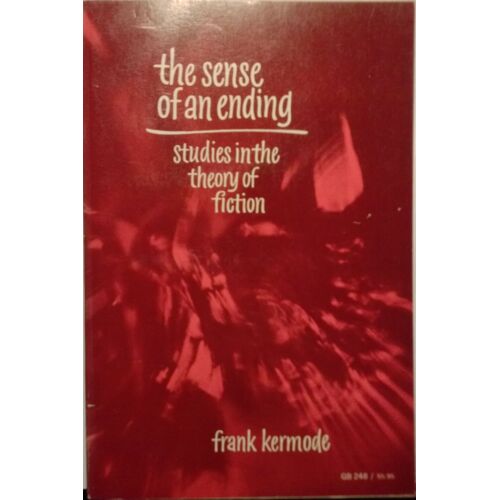 The Sense Of An Ending. Studies In The Theory Of Fiction