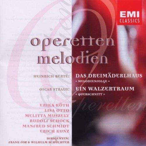 H.Berté: Das Dreimaderlhaus/ Oscar Straus: Ein Walzertraum