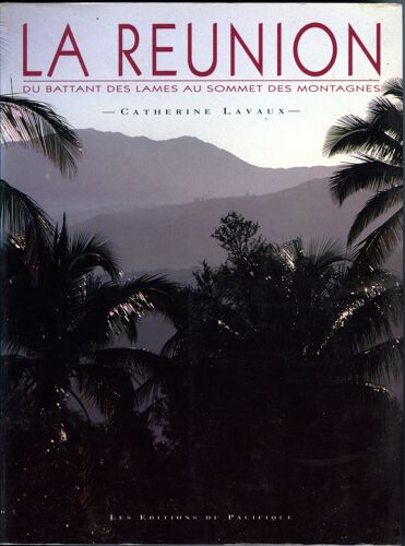 La Réunion, Du Battant Des Lames Au Sommet Des Montagnes
