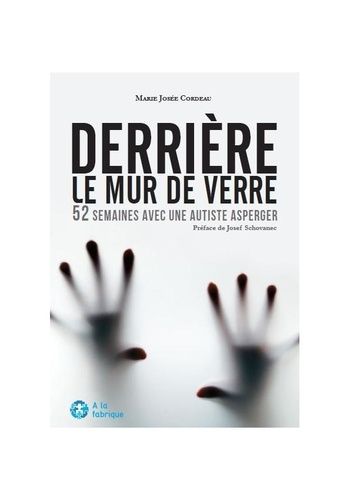 Derrière Le Mur De Verre - 52 Semaines Avec Une Autiste Asperger