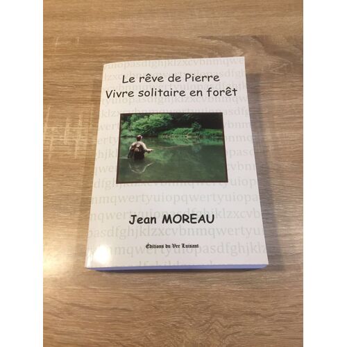 Le Rêve De Pierre Vivre Solitaire En Forêt