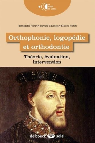 Orthophonie, Logopédie Et Orthodontie - Théorie, Évaluation, Intervention
