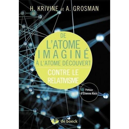 De L'atome Imaginé À L'atome Découvert - Contre Le Relativisme